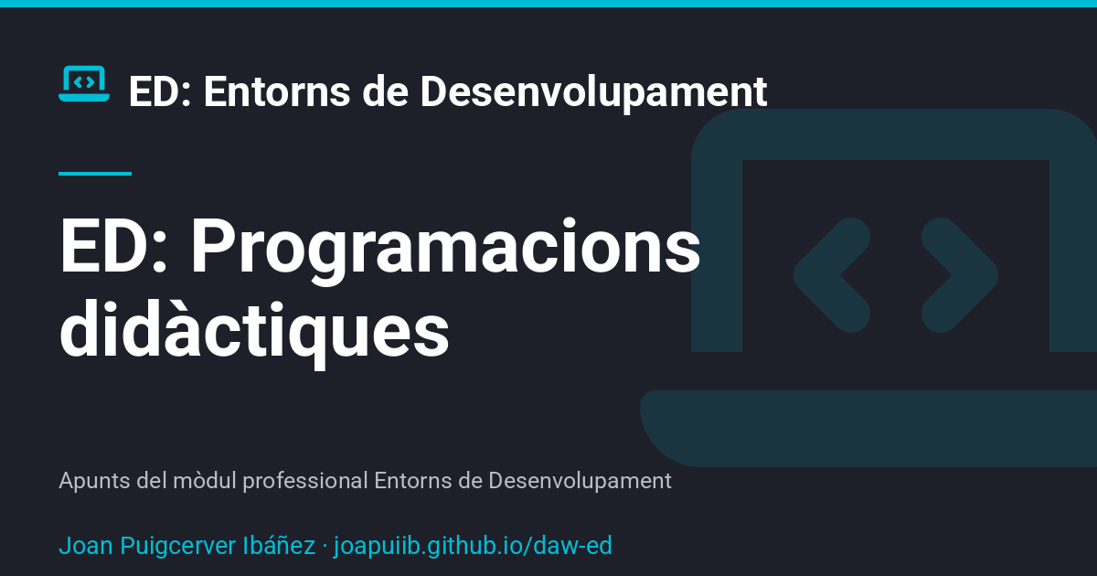 ED: Programacions didàctiques - ED: Entorns de Desenvolupament